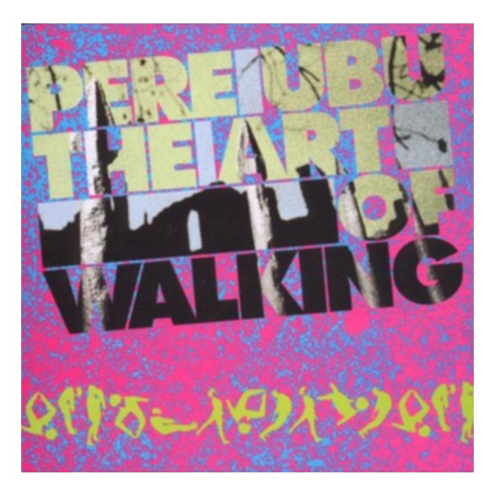 PERE UBU - ART OF WALKING