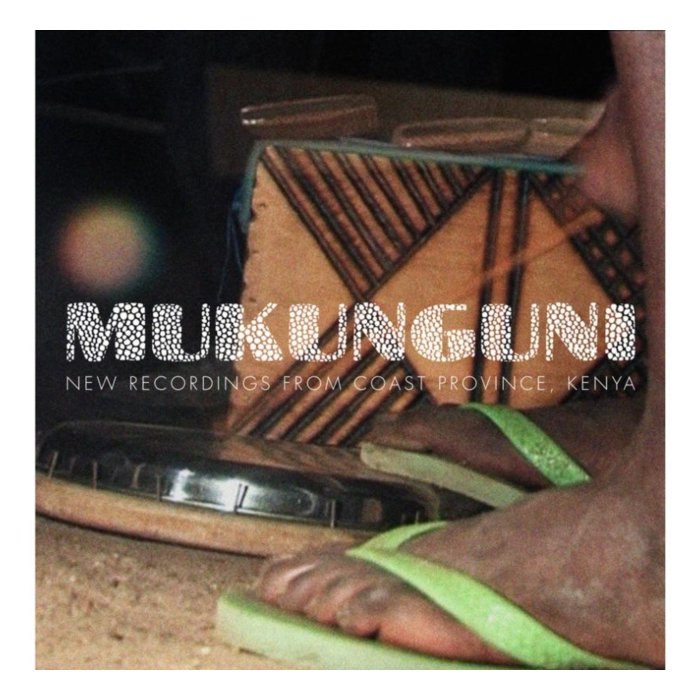 VARIOUS ARTISTS - MUKUNGUNI: NEW RECORDINGS FROM COAST PROVINCE