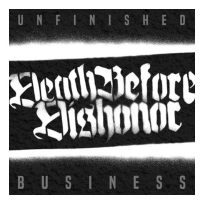 DEATH BEFORE DISHONOR - UNFINISHED BUSINESS