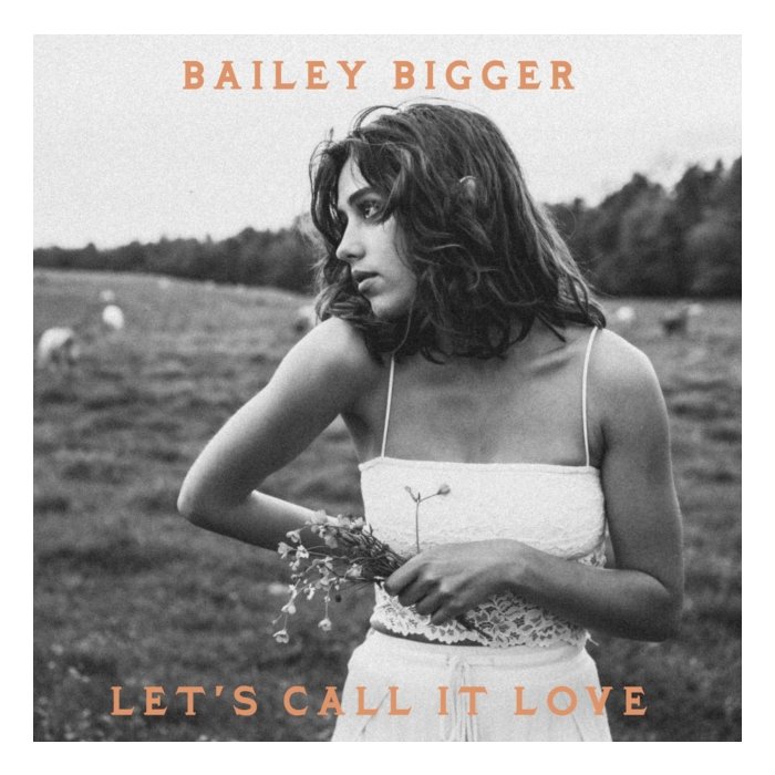 BAILEY BIGGER - LET'S CALL IT LOVE