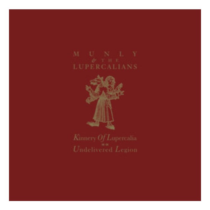 MUNLY & THE LUPERCALIANS - KINNERY OF LUPERCALIA UNDELIVERED LEGION (OXBLOOD VINYL)