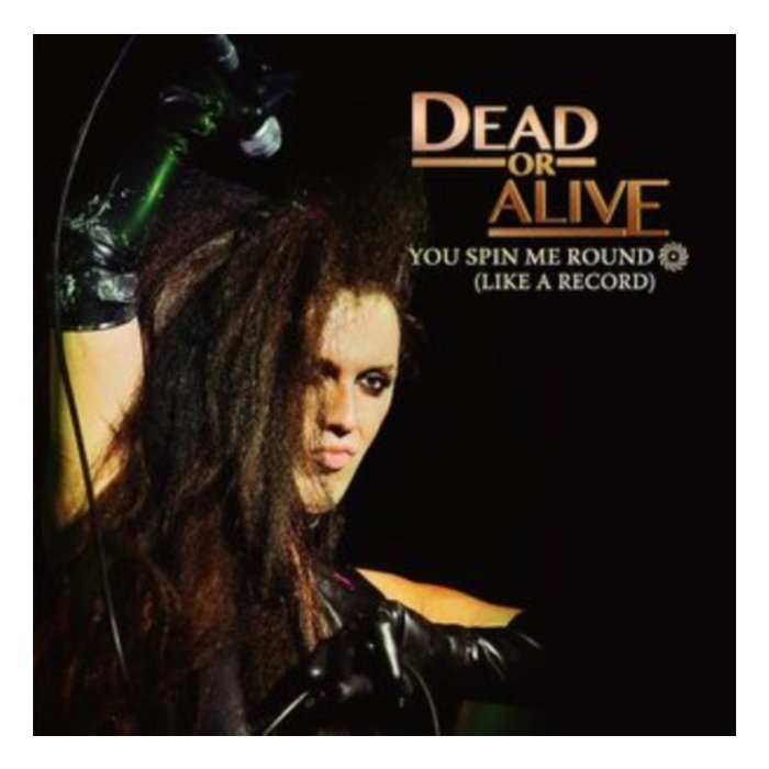 DEAD OR ALIVE - YOU SPIN ME ROUND (GREEN VINYL)