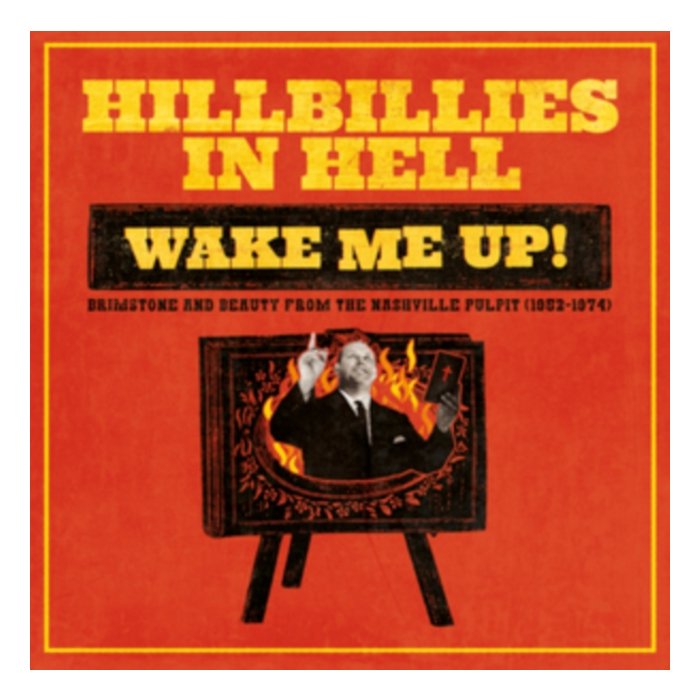 VARIOUS ARTISTS - HILLBILLIES IN HELL: WAKE ME UP! BRIMSTONE & BEAUTY FROM THE NASHVILLE PULPIT (1952-1974)