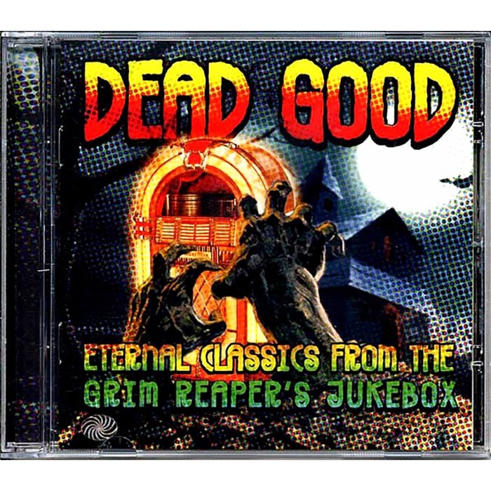 Various - Dead Good: Eternal Classics From The Grim Reaper's Jukebox (30 tracks)