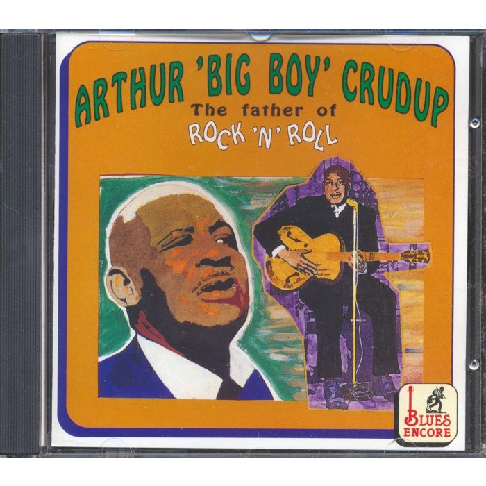 Arthur Big Boy Crudup - The Father Of Rock 'N' Roll (22 tracks)