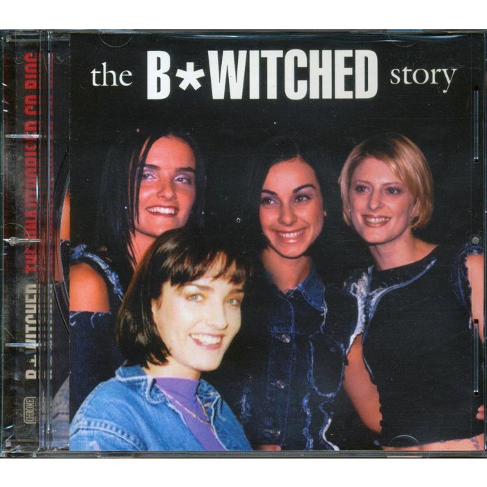 B*Witched - The B*Witched Story: The Unauthorised CD Biography