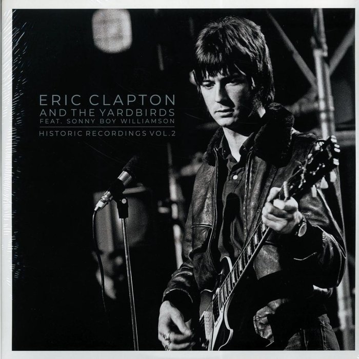 Eric Clapton & The Yardbirds, Sonny Boy Williamson  -  Historic Recordings Volume 2