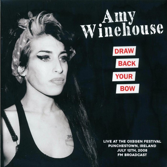 Amy Winehouse - Draw Back Your Bow: Live At The Oxygen Festival, Punchestown, Ireland July 12th 2008