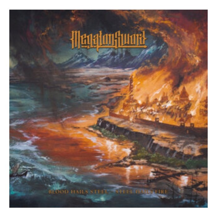 MEGATON SWORD - BLOOD HAILS STEEL: STEEL HAILS FIRE