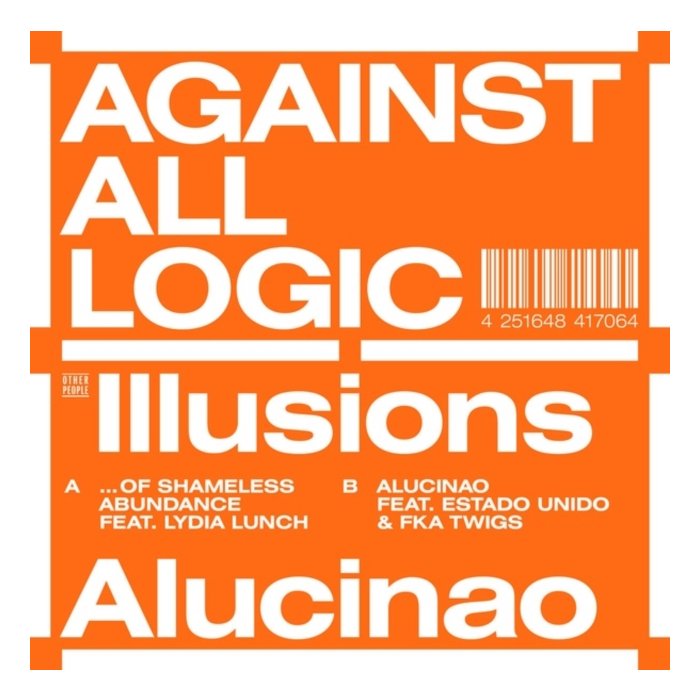 AGAINST ALL LOGIC - ILLUSIONS OF SHAMELESS ABUNDANCE / ALUCINAO