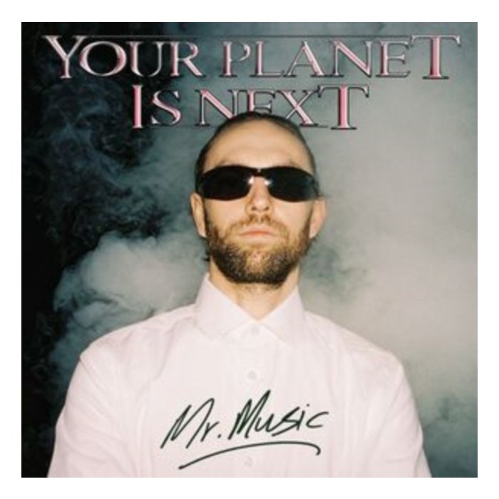 YOUR PLANET IS NEXT - MR. MUSIC