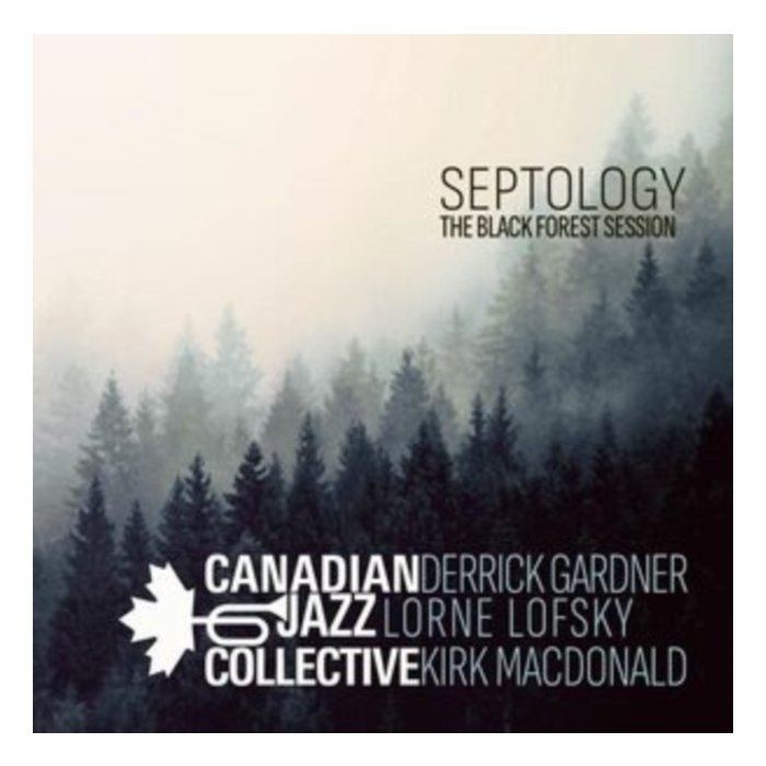 CANADIAN JAZZ COLLECTIVE - SEPTOLOGY: THE BLACK FOREST SESSION