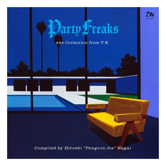 VARIOUS ARTISTS - PARTY FREAKS: 45S COLLECTION FROM T.K. (COMPILED BY HIROSHI PENGUIN JOE NAGAI)