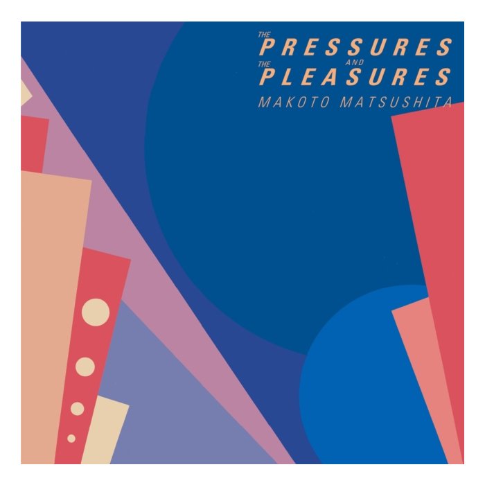 MATSUSHITA MAKOTO - PRESSURES & THE PLEASURES 