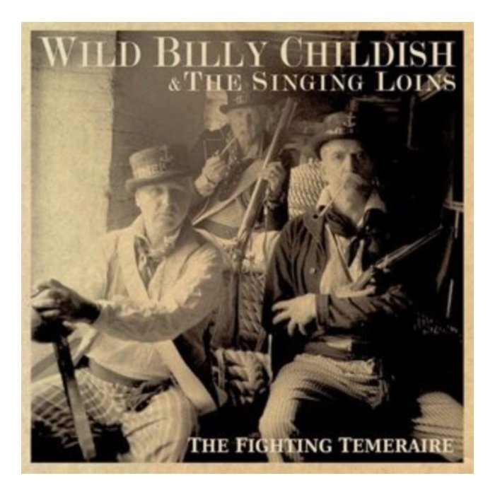 WILD BILLY CHILDISH & THE SINGING LOINS - FIGHTING TEMERAIRE