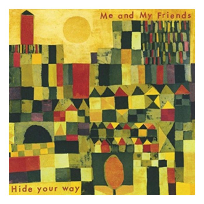 ME AND MY FRIENDS - HIDE YOUR WAY