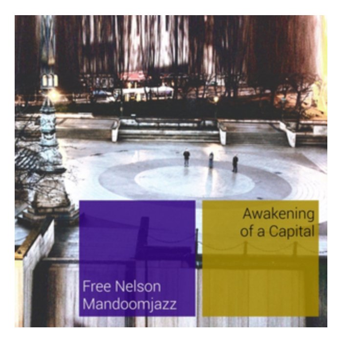 FREE NELSON MANDOOMJAZZ - AWAKENING OF A CAPITAL