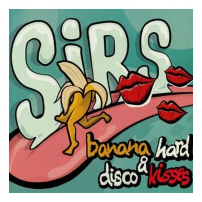 SIRS - BANANA HARD & DISCO KISSES