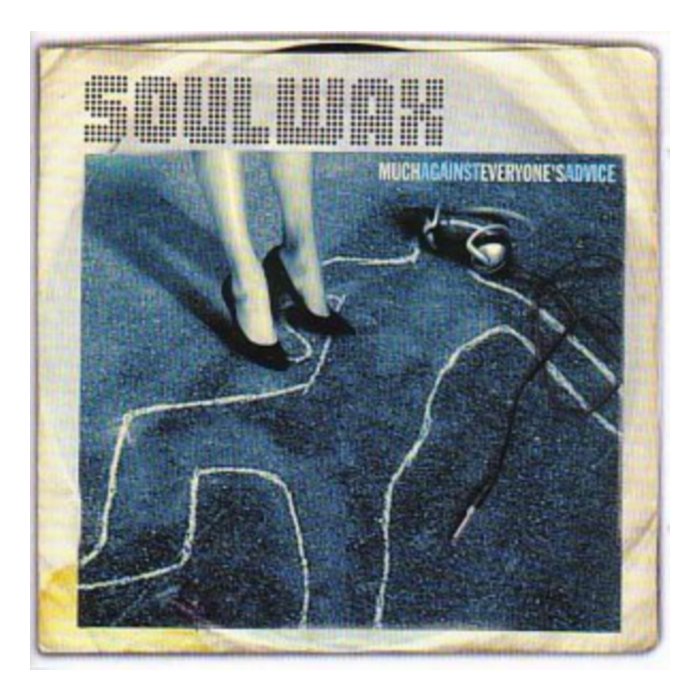 SOULWAX - MUCH AGAINST EVERYONE'S ADVICE