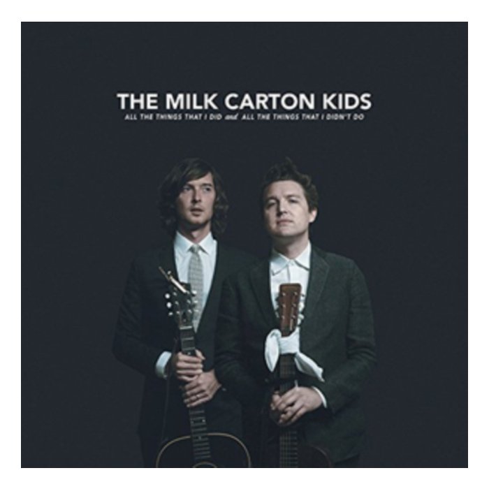 MILK CARTON KIDS - ALL THE THINGS THAT I DID AND