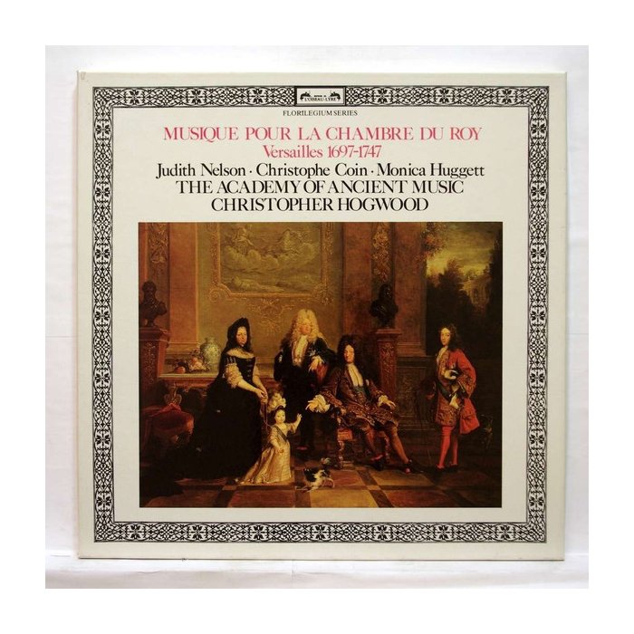 Christopher Hogwood • Christophe Coin • The Academy Of Ancient Music - Musique pour la Chambre du Roy: Music at Versailles 1697–1747