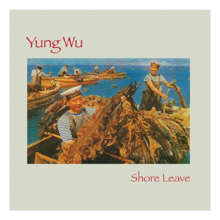 YUNG WU - SHORE LEAVE