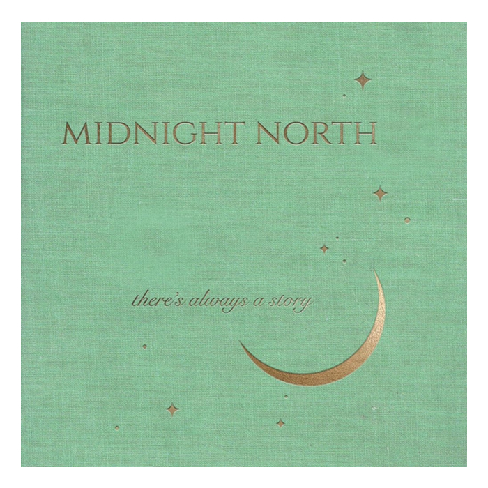 MIDNIGHT NORTH - THERE'S ALWAYS A STORY