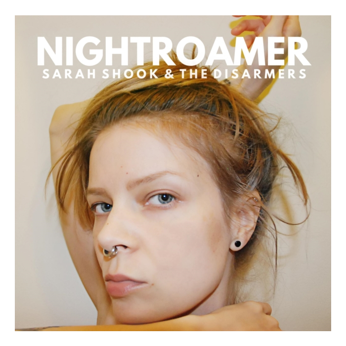 SARAH SHOOK & THE DISARMERS - NIGHTROAMER