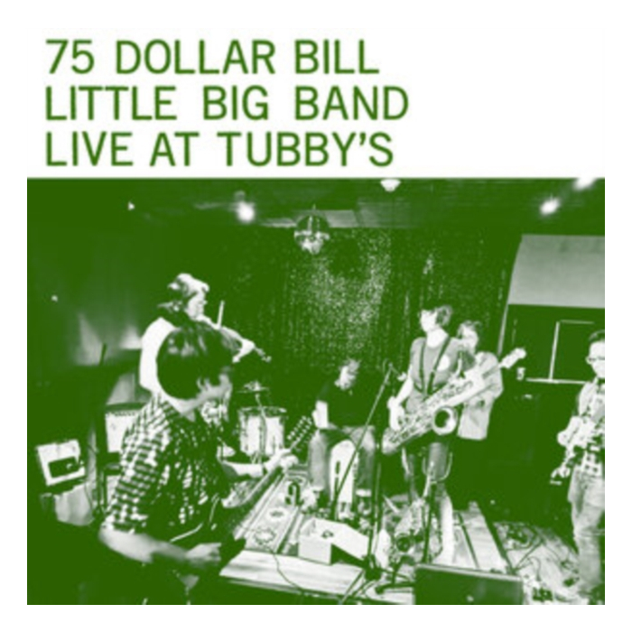 75 DOLLAR BILL LITTLE BIG BAND - LIVE AT TUBBY'S