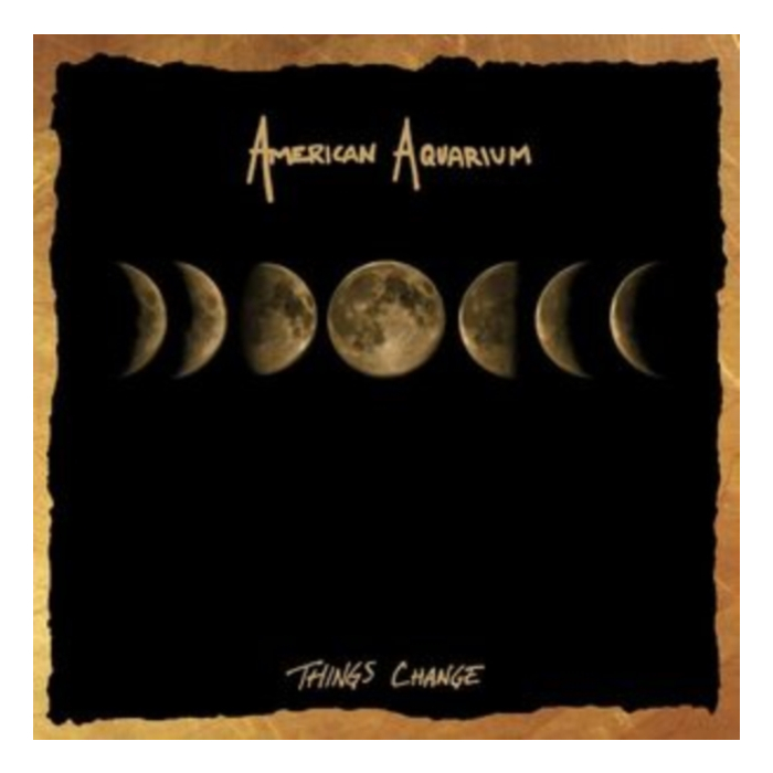 AMERICAN AQUARIUM - THINGS CHANGE