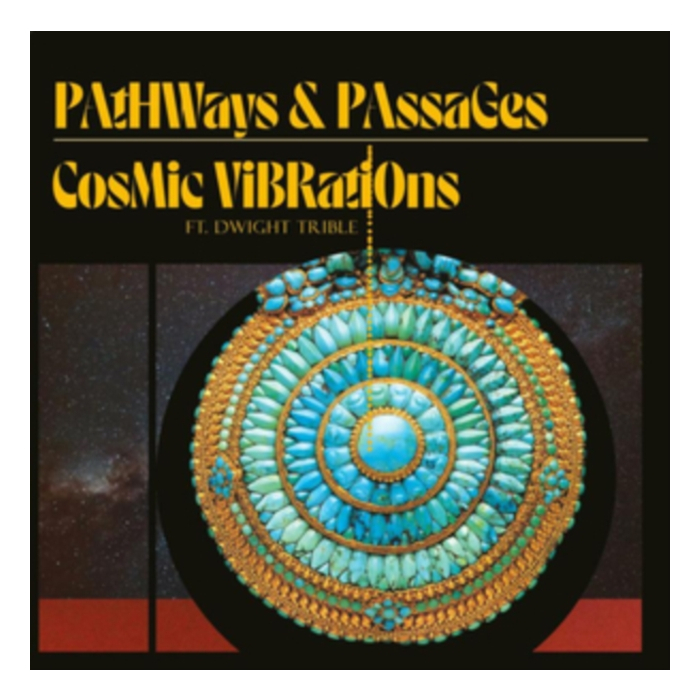 COSMIC VIBRATIONS & DWIGHT TRIBLE - PATHWAYS & PASSAGES (180G/ORIGINAL ARTWORK)