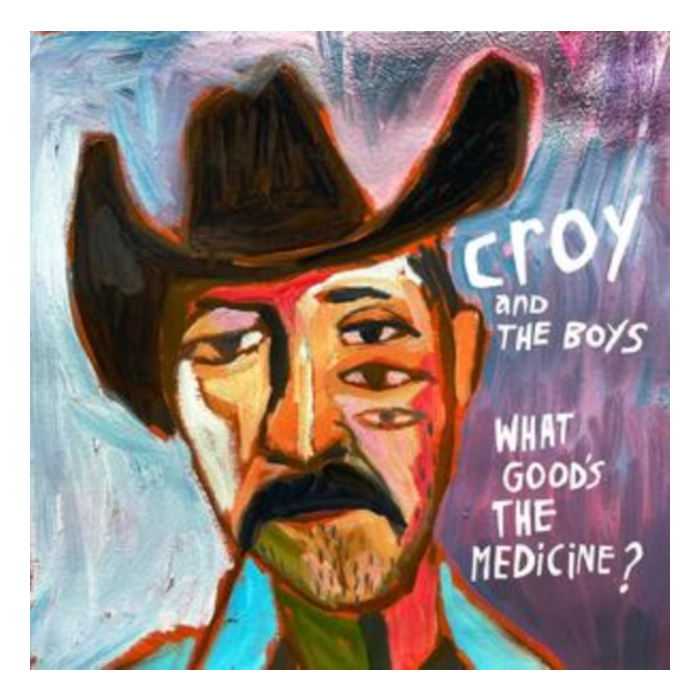 CROY & THE BOYS - WHAT GOOD'S THE MEDICINE? (180G)