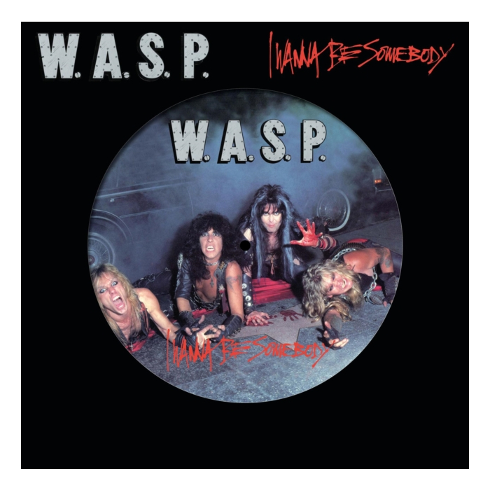 W.A.S.P - I WANNA BE SOMEBODY (PICTURE DISC)