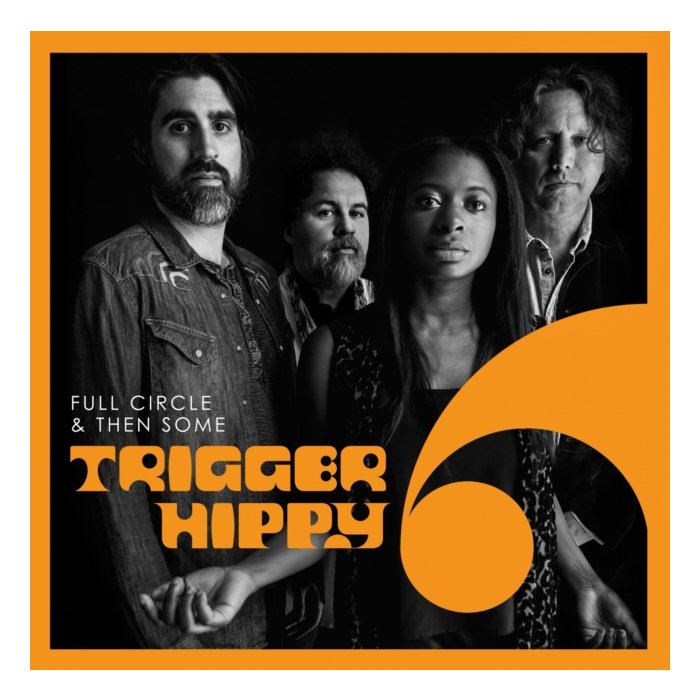 TRIGGER HIPPY - FULL CIRCLE & THEN SOME