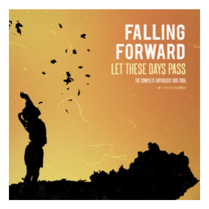 FALLING FORWARD - LET THESE DAYS PASS: THE COMPLETE ANTHOLOGY 1991-1995