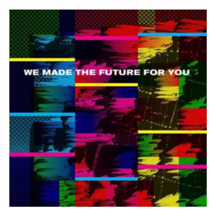 WE MADE THE - WE MADE THE FUTURE FOR YOU (2LP)