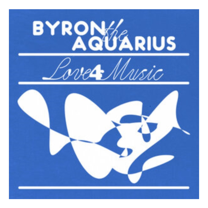 BYRON THE AQUARIUS - LOVE 4 MUSIC (EP)