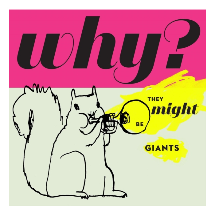 THEY MIGHT BE GIANTS - WHY? (180G/RAINBOW SPLATTER VINYL)