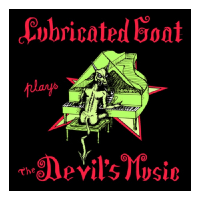 LUBRICATED GOAT - PLAYS THE DEVIL'S MUSIC