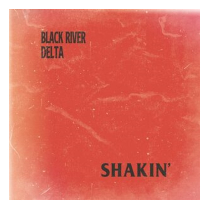 BLACK RIVER DELTA - SHAKIN'