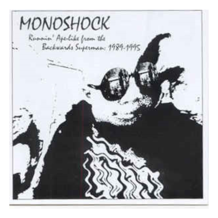 MONOSHOCK - RUNNIN' APE-LIKE FROM THE BACKWARDS SUPERMAN: 1989-1995