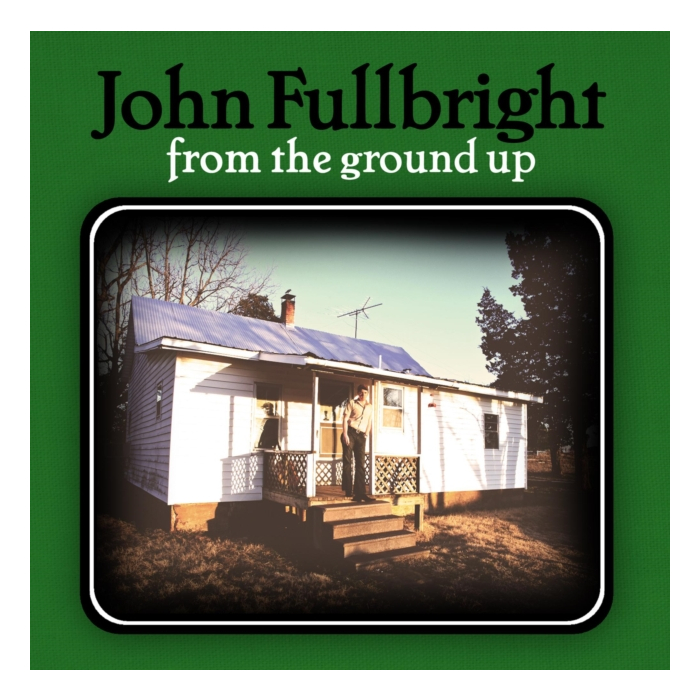 John Fullbright - From The Ground Up