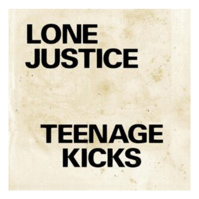 LONE JUSTICE - TEENAGE KICKS/NOTHING CAN STOP MY LOVING YOU (I)