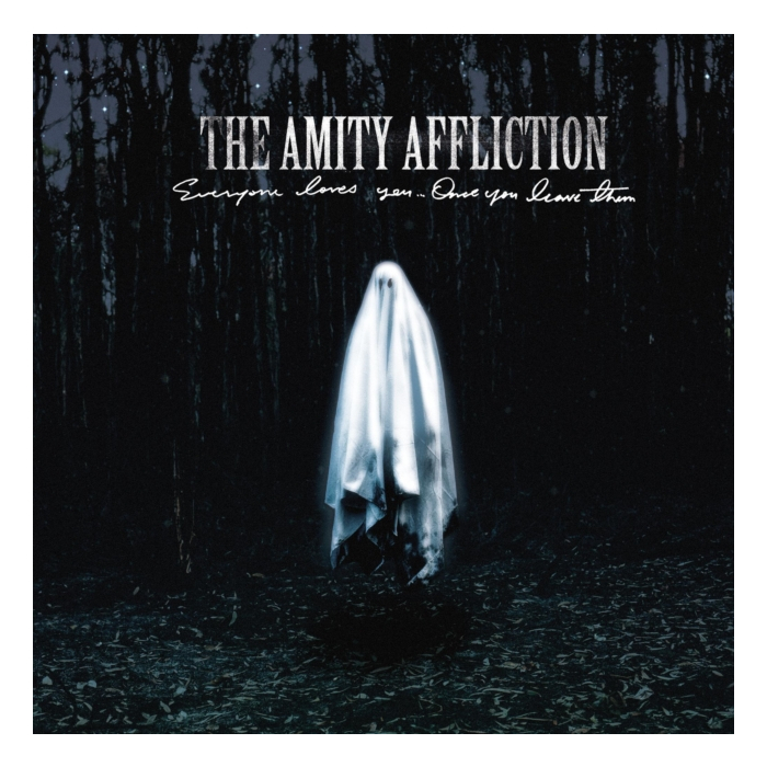 AMITY AFFLICTION - EVERYONE LOVES YOU... ONCE YOU LEAVE THEM