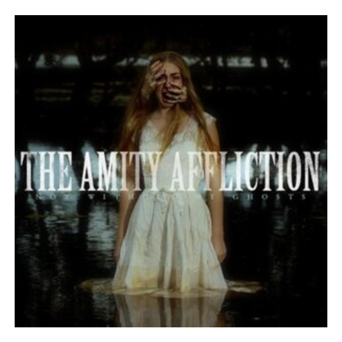 AMITY AFFLICTION - NOT WITHOUT MY GHOSTS