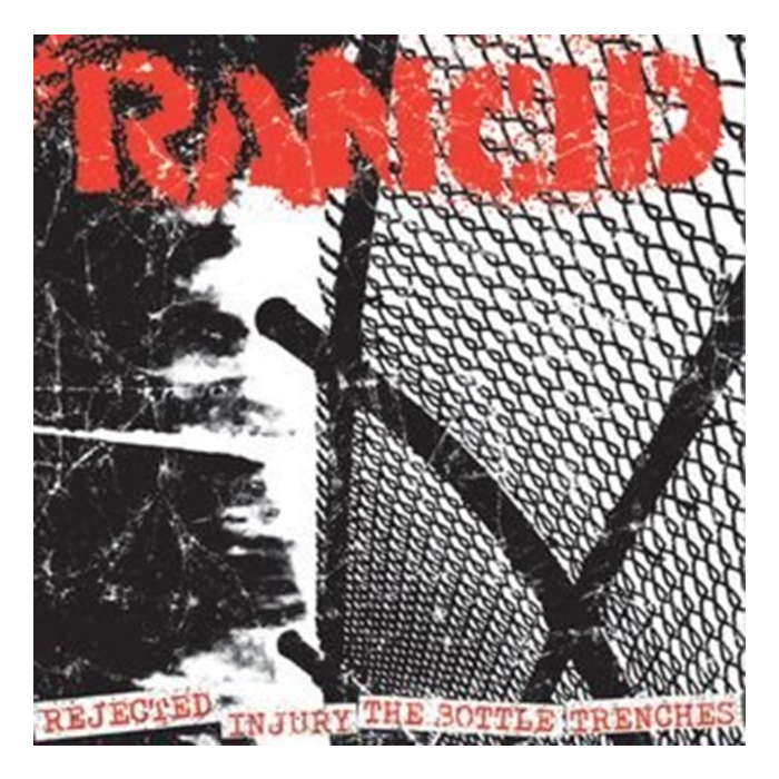 RANCID - REJECTED + INJURY/THE BOTTLE + TRENCHES