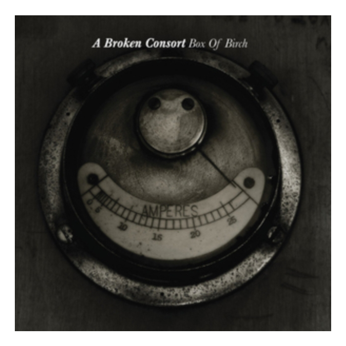 BROKEN CONSORT - BOX OF BIRCH