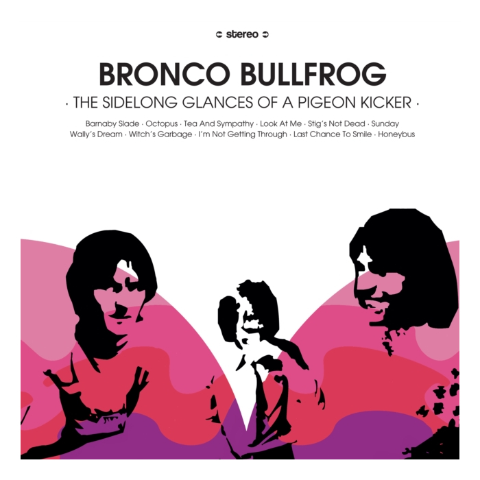 BRONCO BULLFROG - SIDELONG GLANCES OF A PIGEON KICKER