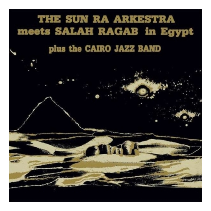 SUN RA ARKESTRA & SALAH RAGAB - SUN RA ARKESTRA MEETS SALAH RAGAB IN EGYPT