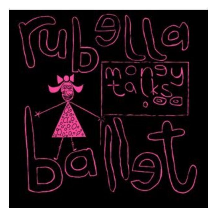 RUBELLA BALLET - MONEY TALKS